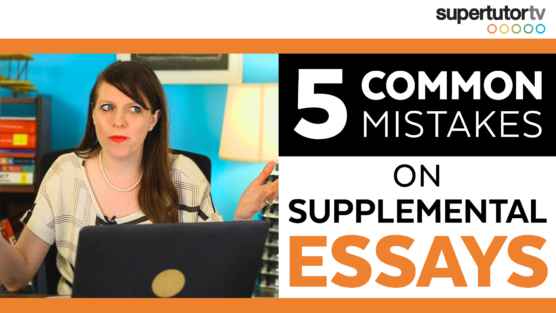 5 Mistakes Students Make on Supplemental Essays!