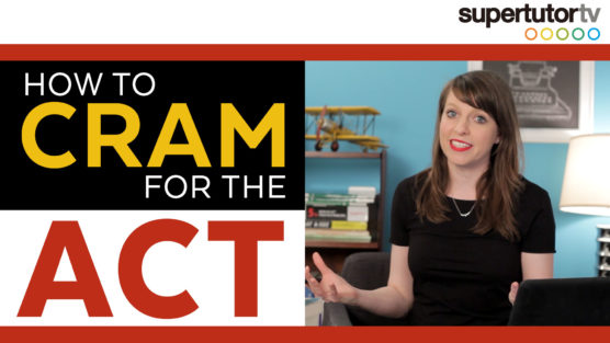 How to CRAM for the ACT Test: Last Minute Tips, Tricks, & Strategies!!