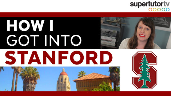 How I Got Into Stanford: Tips From An Elite Tutor