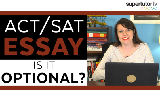 Are the SAT® and ACT® Essays Really Optional?