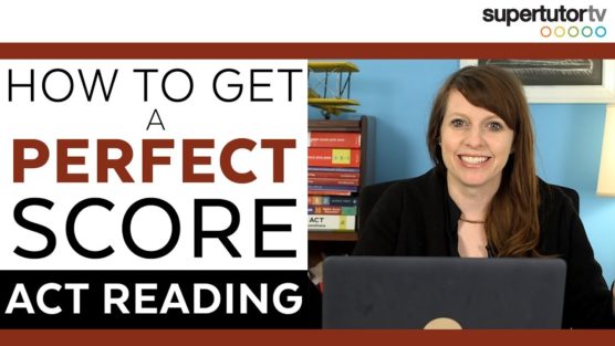 How to Get a Perfect Score on the ACT® Reading Section
