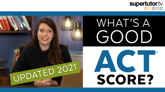 What’s a Good ACT Score Updated 2021