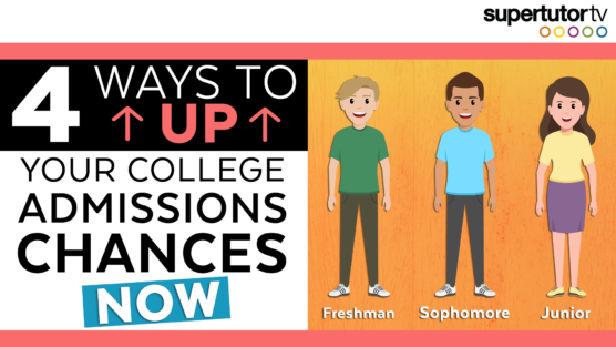 4 Things Freshman, Sophomores, and Juniors can do NOW to Improve their College Admissions Chances