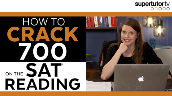 SAT® Reading: How to Crack a 700! Tips & Strategies to score HIGHER!