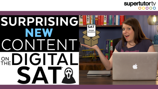 Surprising New Content on the Digital SAT®