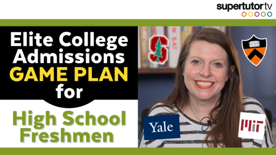 Elite College Admissions Game Plan for High School Freshmen